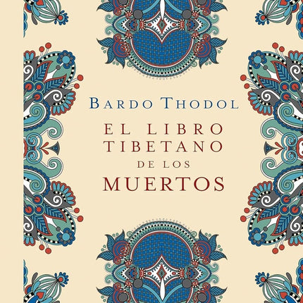 LIBRO TIBETANO DE LOS MUERTOS, EL | BARDO THODOL