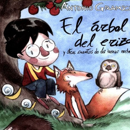 ARBOL DEL ERIZO Y OTROS CUENTOS DE LAS BUENAS NOCH | ANTONIO GRAMSCI
