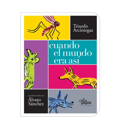 CUANDO EL MUNDO ERA ASI | TRIUNFO ARCINIEGAS