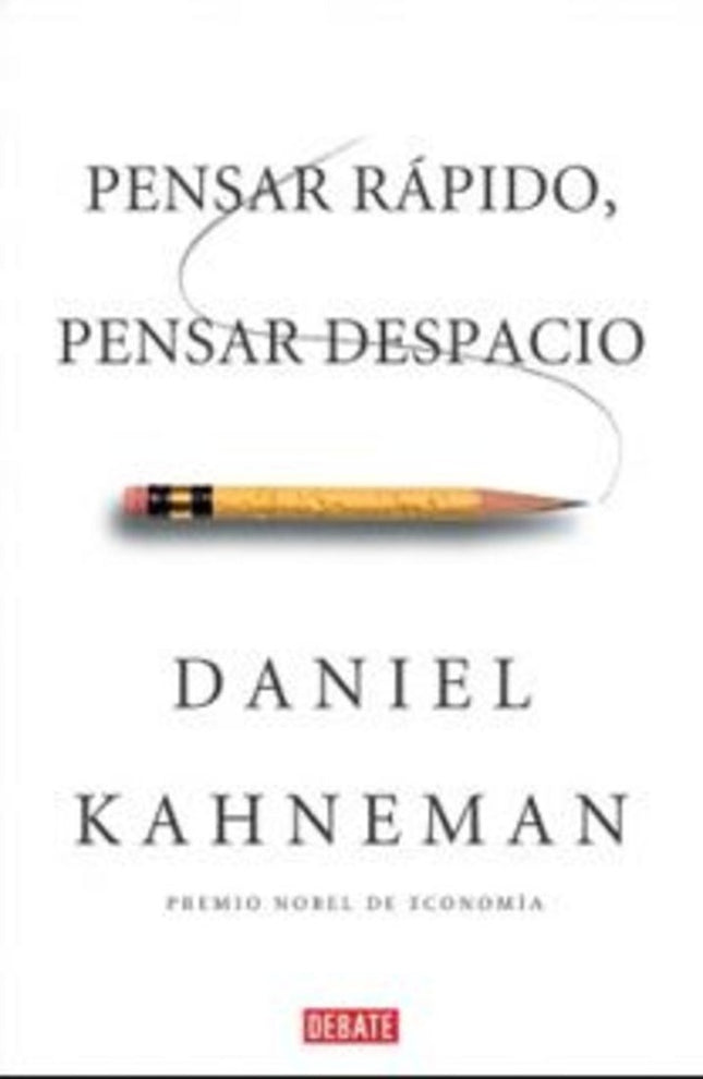 PENSAR RAPIDO, PENSAR DESPACIO | DANIEL KAHNEMAN