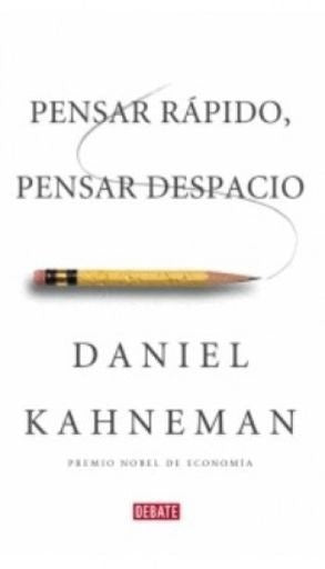 PENSAR RAPIDO, PENSAR DESPACIO | DANIEL KAHNEMAN