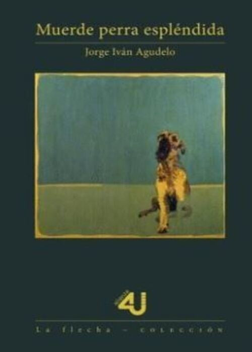 MUERDE PERRA ESPLENDIDA | JORGE IVAN AGUDELO