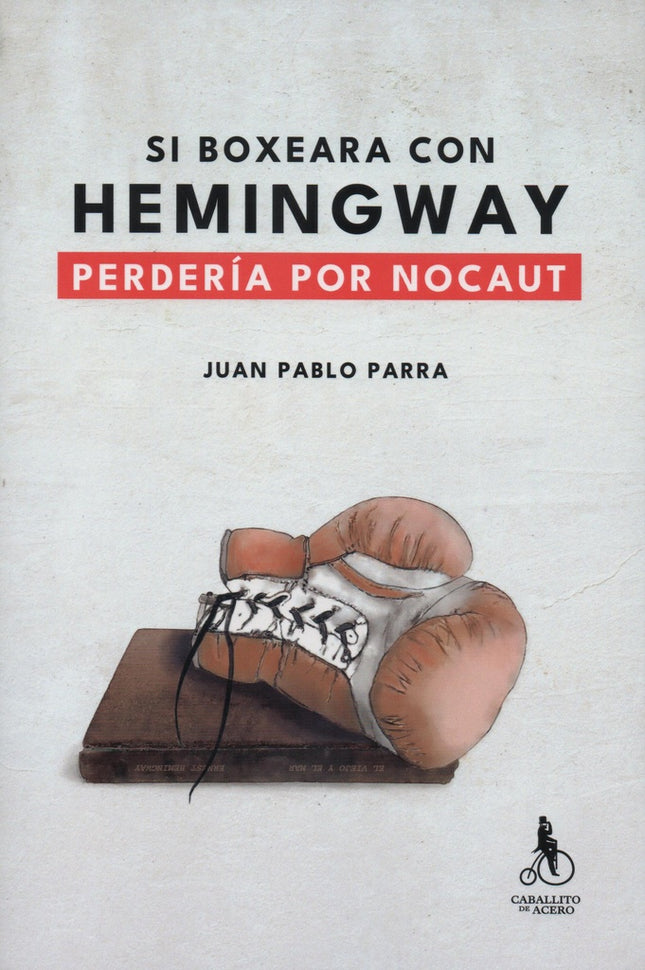 SI BOXEARA CON HEMINGWAY PERDERIA POR NOCAUT | JUAN PABLO PARRA
