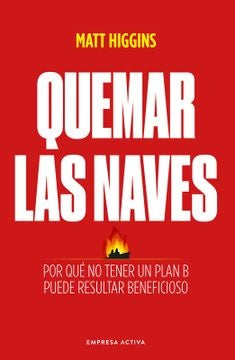 QUEMAR LAS NAVES | MATT HIGGINS