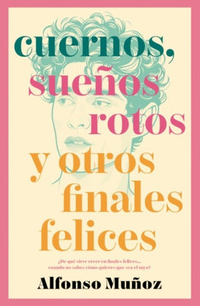 CUERNOS, SUEÑOS ROTOS Y OTROS FINALES FELICES | ALFONSO MUÑOZ