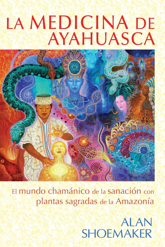 MEDICINA DE AYAHUASCA, LA | ALAN SHOEMAKER