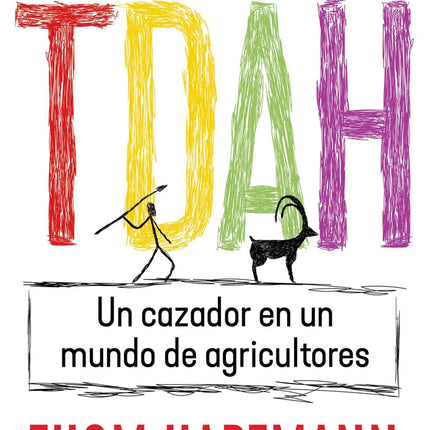 TDAH: UN CAZADOR EN UN MUNDO DE AGRICULTORES | THOM HARTMANN