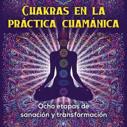 CHAKRAS EN LA PRACTICA CHAMANICA | SUSAN J. WRIGHT