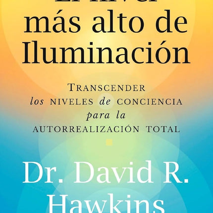 NIVEL MAS ALTO DE ILUMINACION, EL | DAVID R. HAWKINS