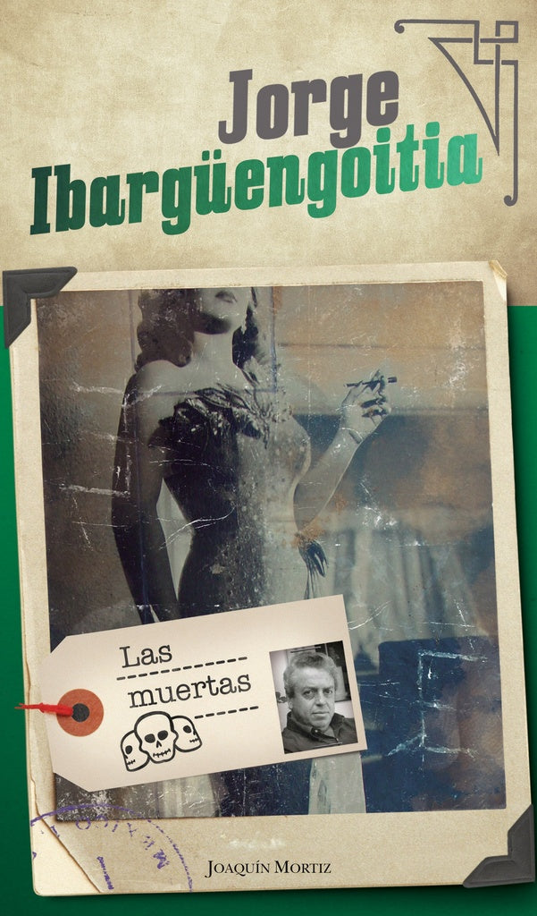 LAS MUERTAS | JORGE IBARGUENGOITIA