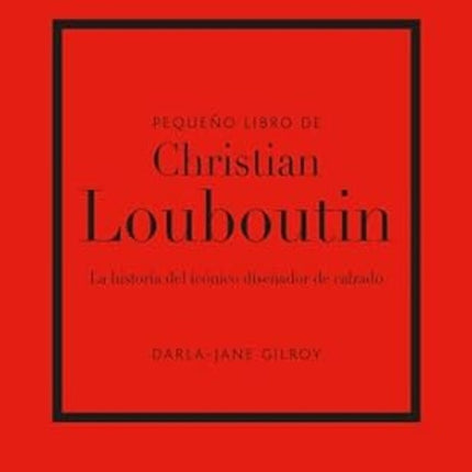 PEQUEÑO LIBRO DE CHRISTIAN LOUBOUTIN | JANE - DARLA GILROY