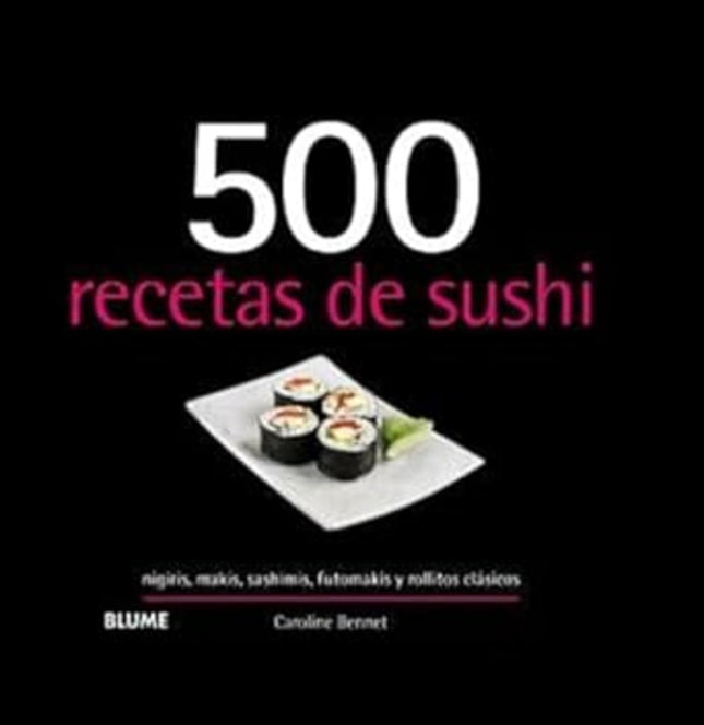 500 RECETAS DE SUSHI | CAROLINE BENNETT