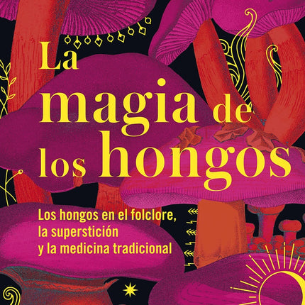 MAGIA DE LOS HONGOS, LA | SANDRA LAWRENCE