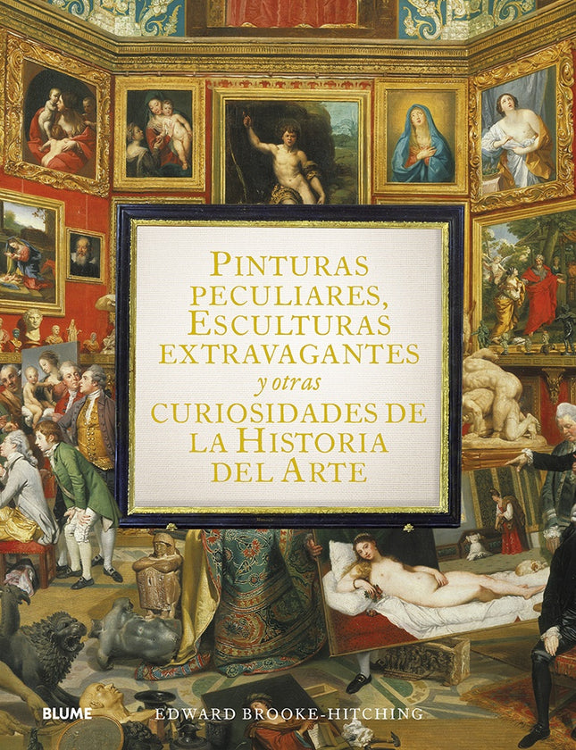 PINTURAS PECULIARES, ESCULTURAS EXTRAVAGANTES | EDWARD BROOKE-HITCHING