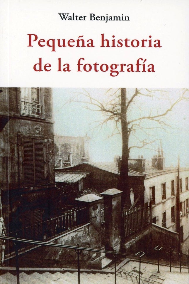 PEQUEÑA HISTORIA DE LA FOTOGRAFIA | WALTER BENJAMIN
