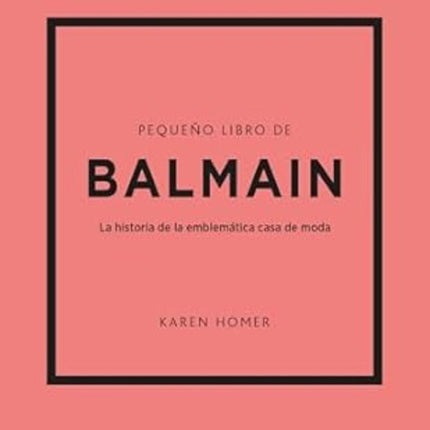 PEQUEÑO LIBRO DE BALMAIN | KAREN HOMER