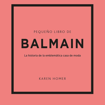 PEQUEÑO LIBRO DE BALMAIN | KAREN HOMER
