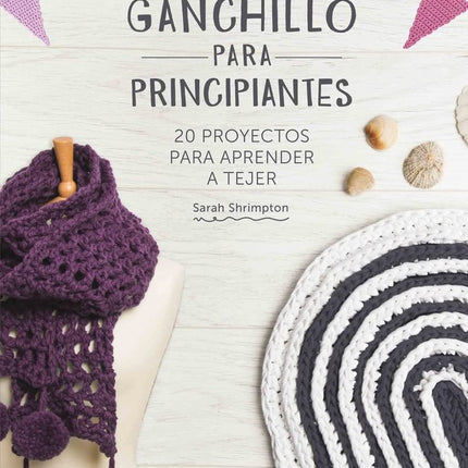 GANCHILLO PARA PRINCIPIANTES | SARAH SHRIMPTON