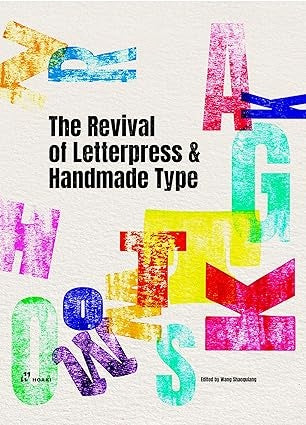 THE REVIVAL OF LETTERPRESS & HANDMADE TYPE | WANG SHAOQIANG
