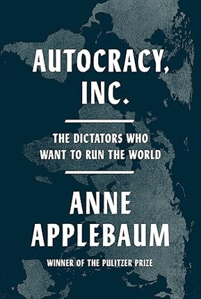 AUTOCRACY, INC. | ANNE APPLEBAUM