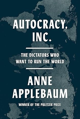 AUTOCRACY, INC. | ANNE APPLEBAUM