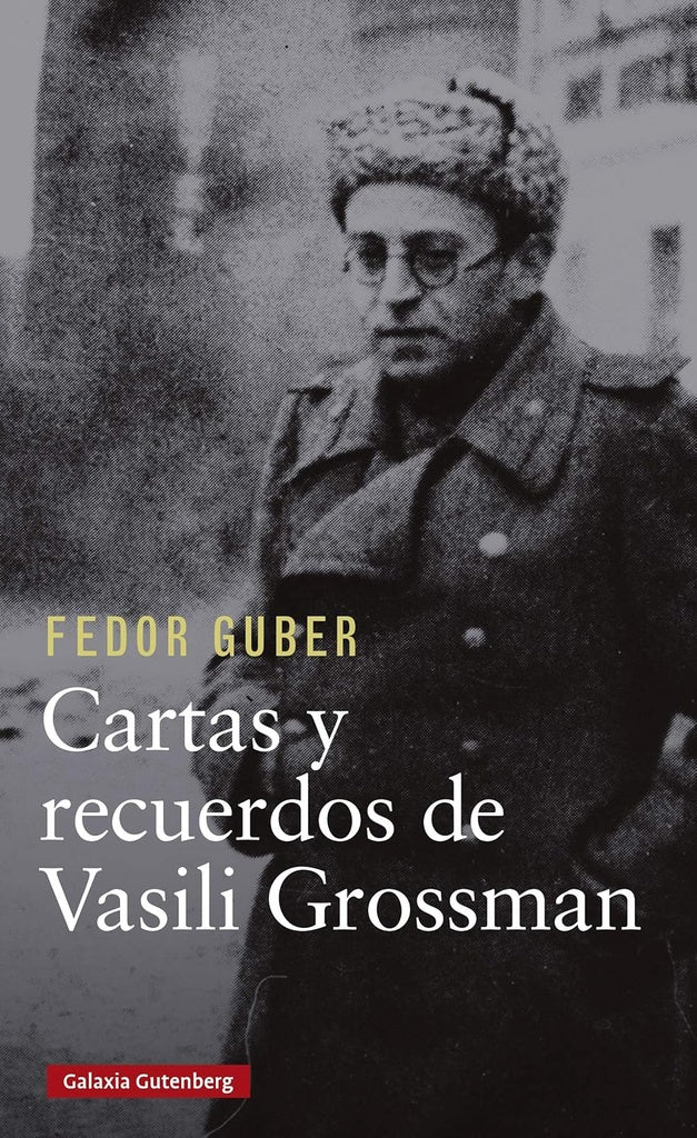 CARTAS Y RECUERDOS DE VASILI GROSSMAN | FEDOR GUBERN