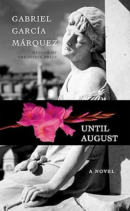 UNTIL AUGUST | GABRIEL GARCIA MARQUEZ