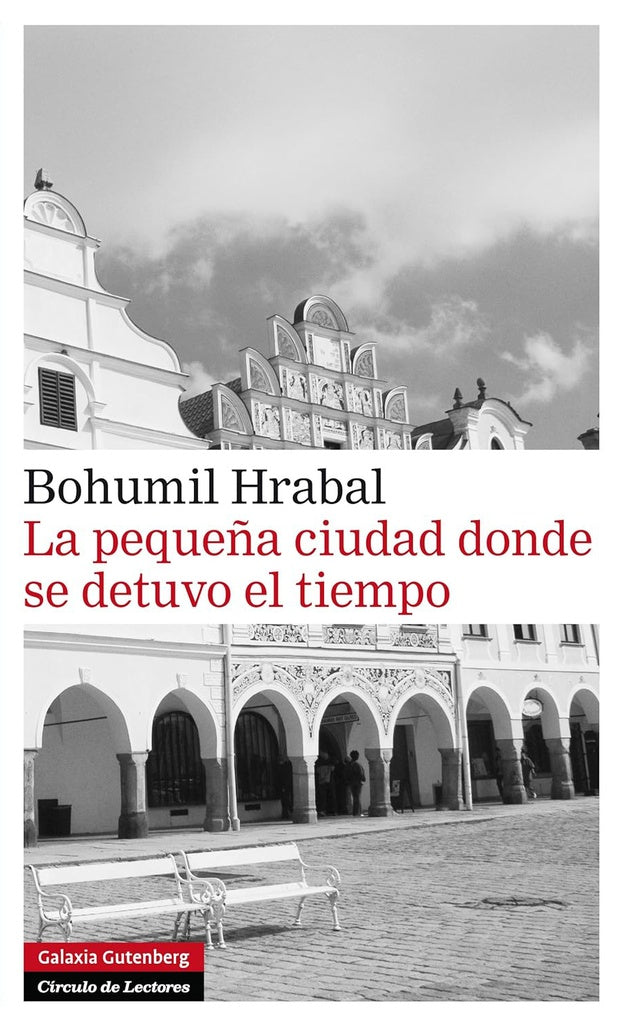 PEQUEÑA CIUDAD DONDE SE DETUVO EL TIEMPO, LA | BOHUMIL HRABAL