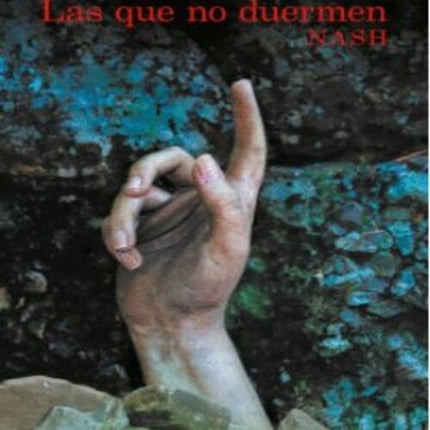 LAS QUE NO DUERMEN NASH | DOLORES REDONDO