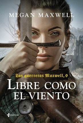 LAS GUERRERAS MAXWELL 9 LIBRE COMO EL VIENTO | MEGAN MAXWELL