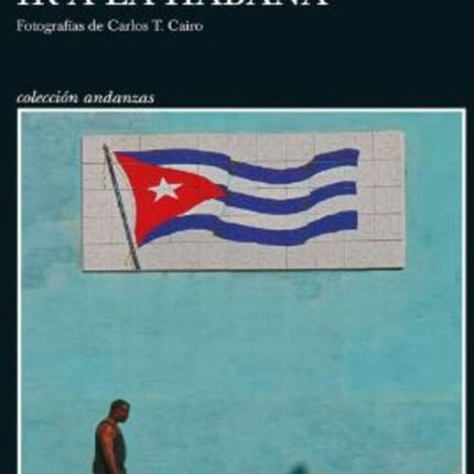IR A LA HABANA | LEONARDO PADURA