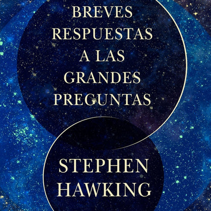 BREVES RESPUESTAS A LAS GRANDES PREGUNTAS | STEPHEN HAWKING