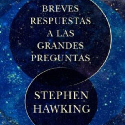 BREVES RESPUESTAS A LAS GRANDES PREGUNTAS | STEPHEN HAWKING