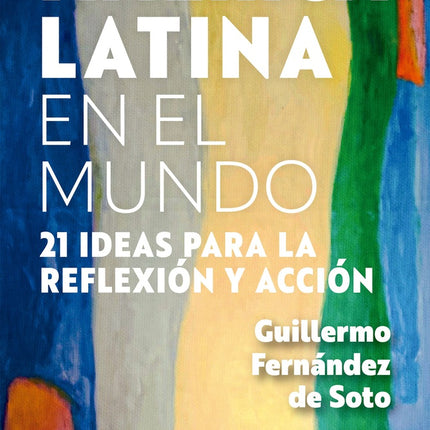 AMERICA LATINA EN EL MUNDO | GUILLERMO FERNANDEZ DE SOTO