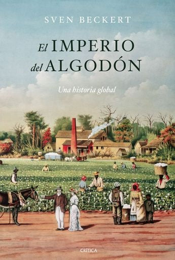 IMPERIO DEL ALGODON, EL | SVEN BECKERT