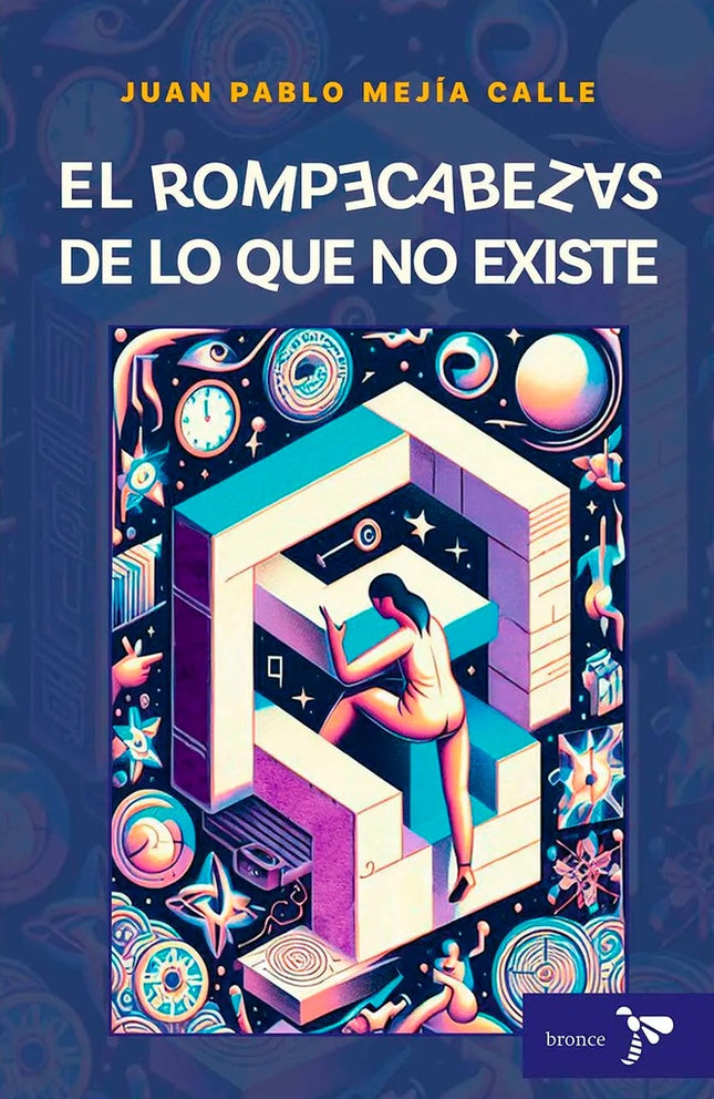 ROMPECABEZAS DE LO QUE NO EXISTE, EL | JUAN PABLO MEJIA CALLE