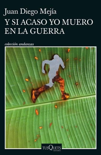 Y SI ACASO YO MUERO EN LA GUERRA | JUAN DIEGO MEJIA