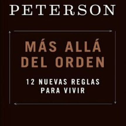 MAS ALLA DEL ORDEN - 12 NUEVAS REGLAS PARA VIVIR | JORDAN PETERSON