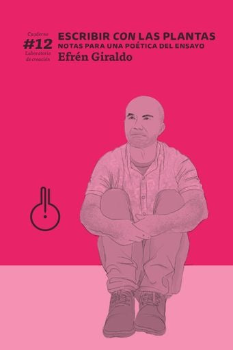 ESCRIBIR CON LAS PLANTAS | EFREN GIRALDO