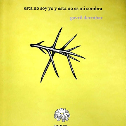 ESTA NO SOY YO Y ESTA NO ES MI SOMBRA | GAVRIL DERRUBAR