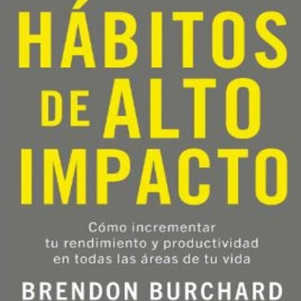 HABITOS DE ALTO IMPACTO | BRENDON BURCHARD