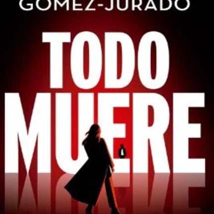 TODO MUERE | JUAN GOMEZ JURADO