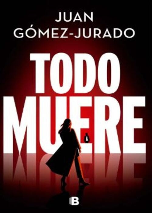 TODO MUERE | JUAN GOMEZ JURADO