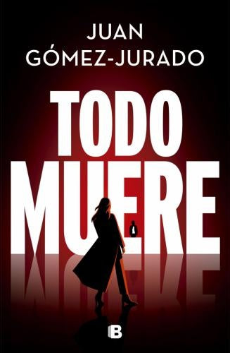 TODO MUERE | JUAN GOMEZ JURADO