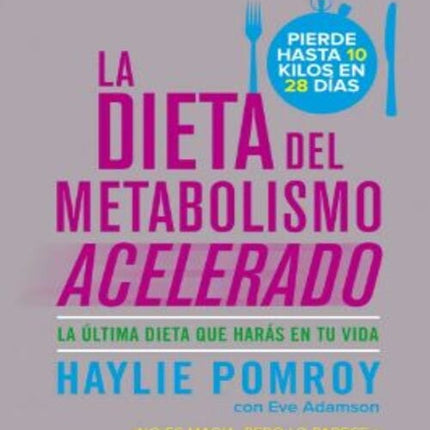 DIETA DEL METABOLISMO ACELERADO, LA | HAYLIE POMROY