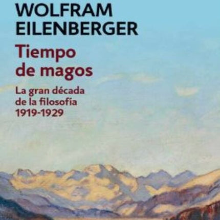 TIEMPO DE MAGOS. LA GRAN DECADA DE LA FILOSOFOA 19 | WOLFRAM EILENBERGER