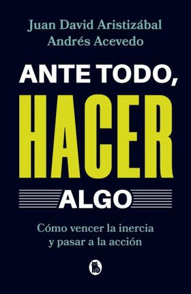 ANTE TODO, HACER ALGO | JUAN DAVID ARISTIZABAL