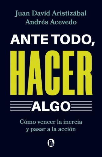 ANTE TODO, HACER ALGO | JUAN DAVID ARISTIZABAL