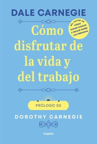 COMO DISFRUTAR DE LA VIDA Y DEL TRABAJO | DALE CARNEGIE