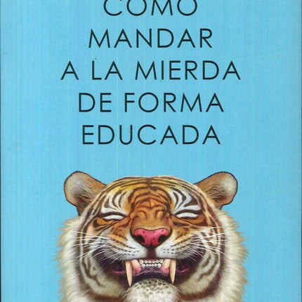 COMO MANDAR A LA MIERDA DE FORMA EDUCADA | ALBA CARDALDA